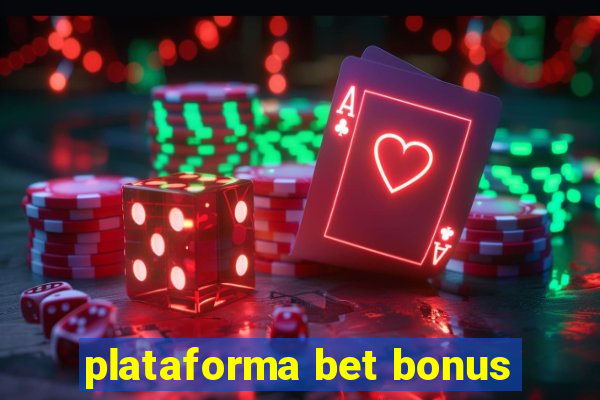 plataforma bet bonus