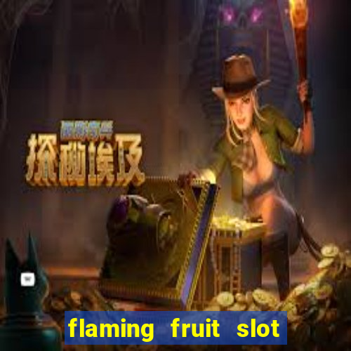 flaming fruit slot free play