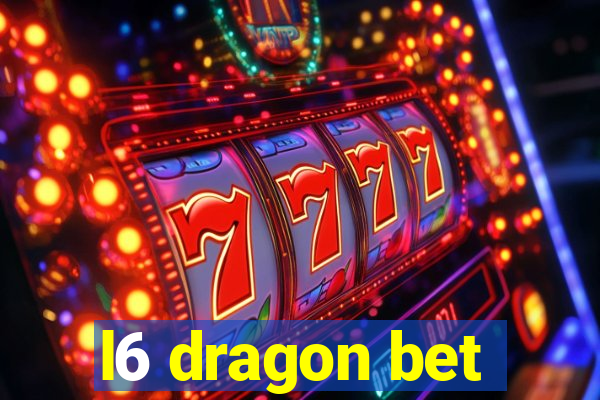 l6 dragon bet