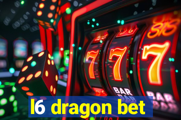 l6 dragon bet