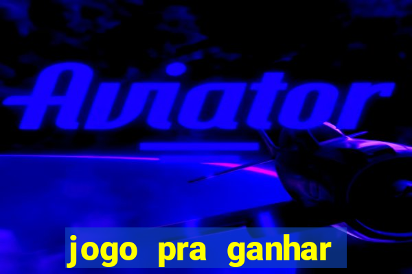 jogo pra ganhar dinheiro sem depositar