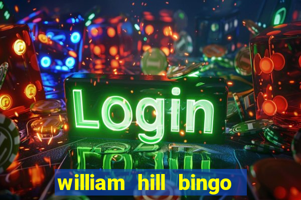 william hill bingo promo codes