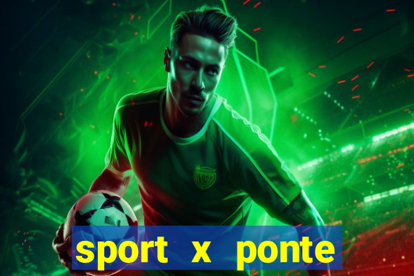 sport x ponte preta palpite