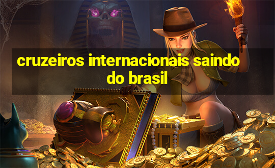 cruzeiros internacionais saindo do brasil