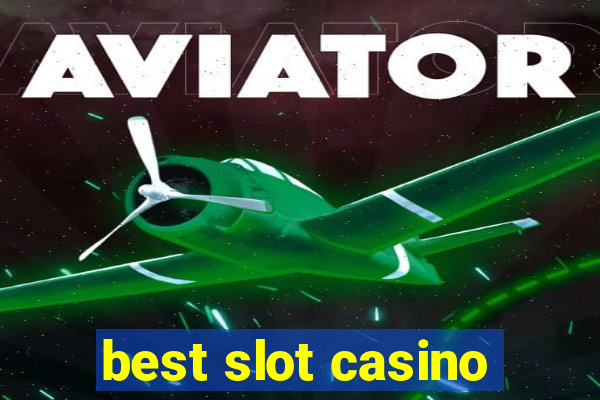 best slot casino