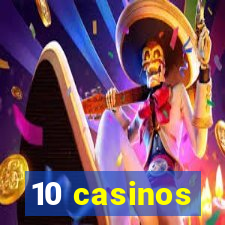 10 casinos