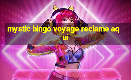 mystic bingo voyage reclame aqui