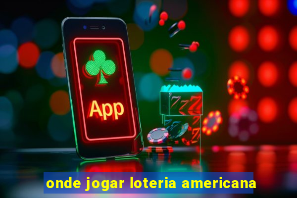 onde jogar loteria americana