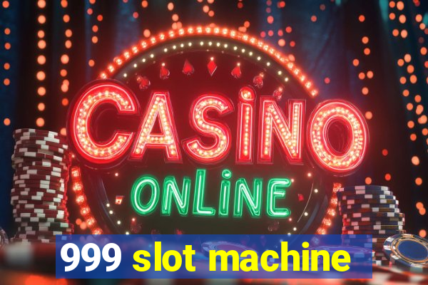 999 slot machine