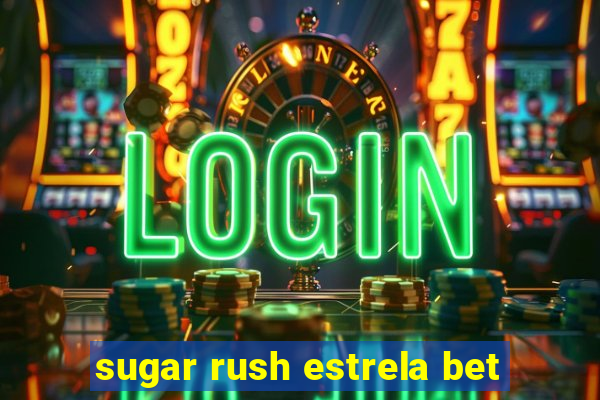 sugar rush estrela bet