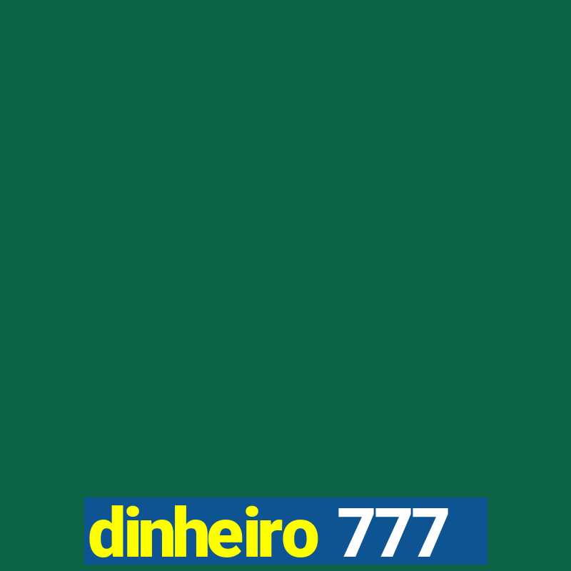 dinheiro 777