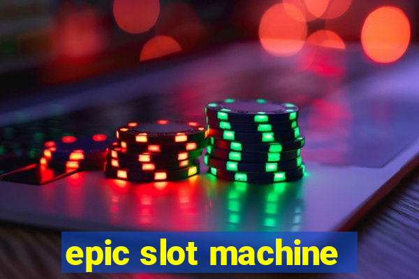 epic slot machine