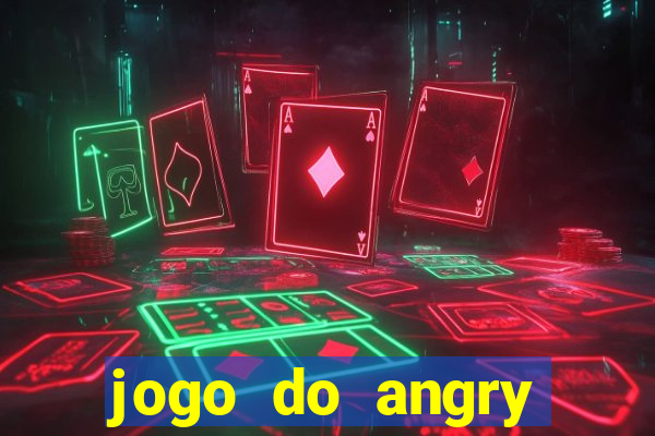 jogo do angry birds no rio