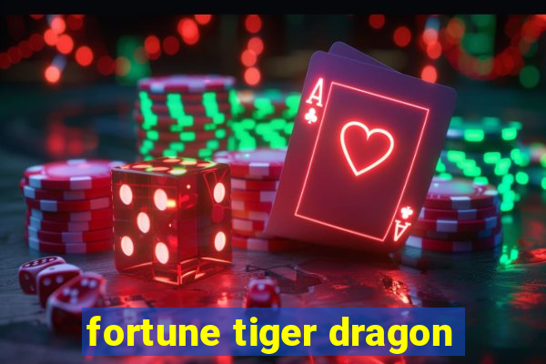 fortune tiger dragon