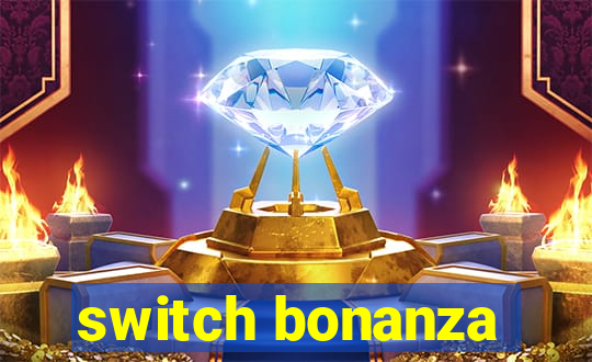 switch bonanza