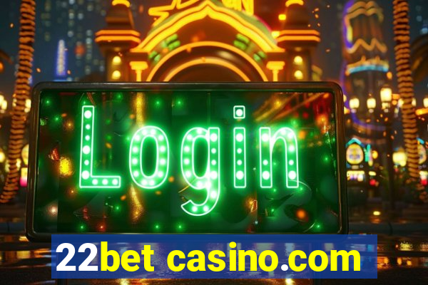 22bet casino.com