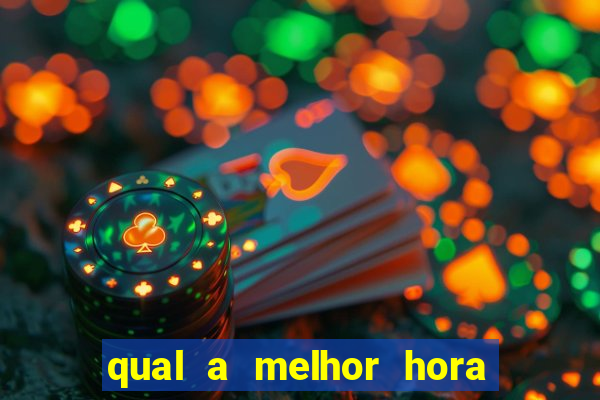 qual a melhor hora para jogar casino online