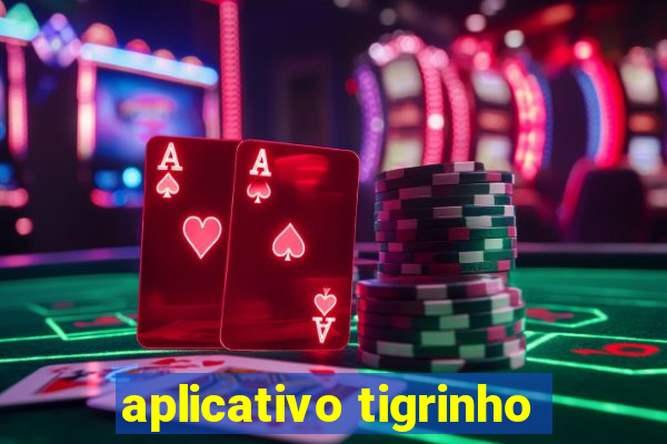 aplicativo tigrinho