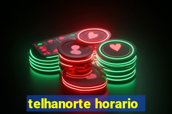 telhanorte horario