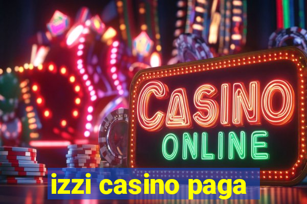 izzi casino paga