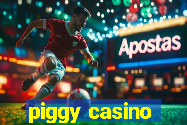 piggy casino