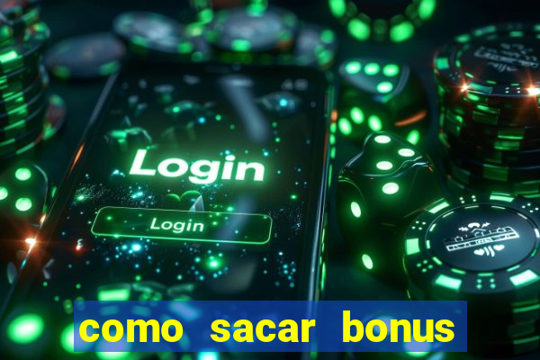 como sacar bonus cassino betano