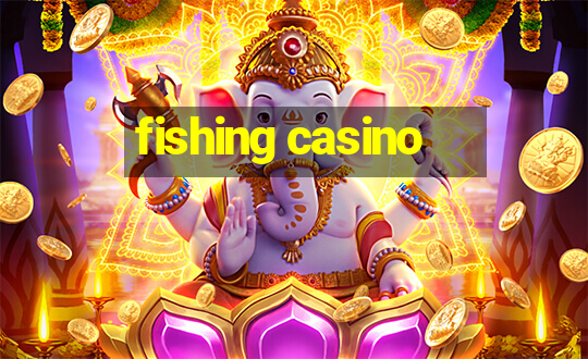 fishing casino