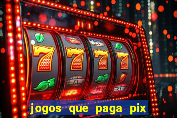 jogos que paga pix na hora