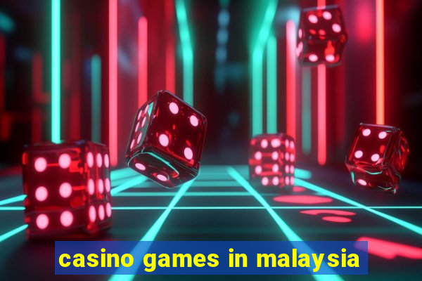 casino games in malaysia