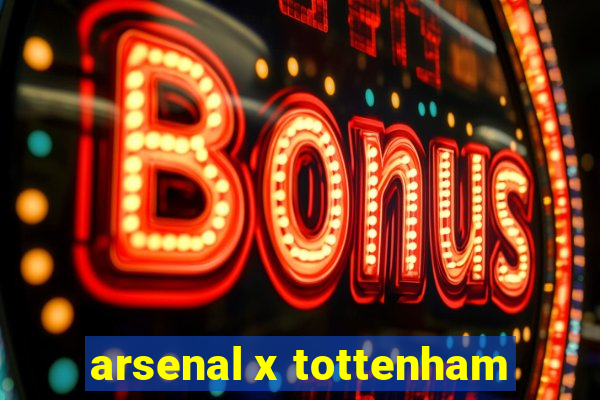 arsenal x tottenham