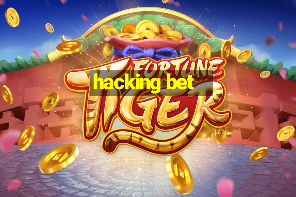 hacking bet