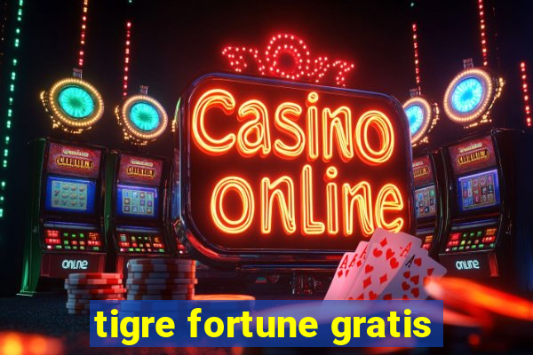 tigre fortune gratis