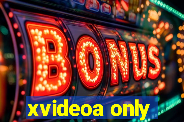 xvideoa only