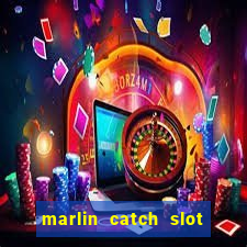 marlin catch slot free play