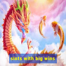 slots with big wins