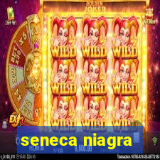 seneca niagra