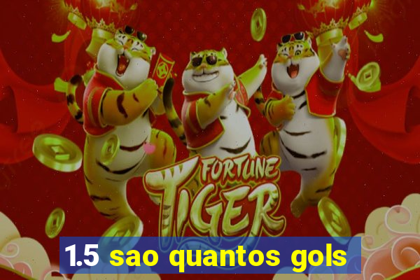 1.5 sao quantos gols