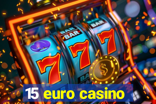 15 euro casino