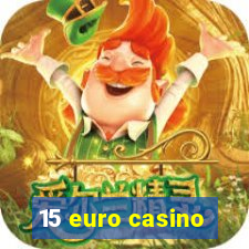 15 euro casino