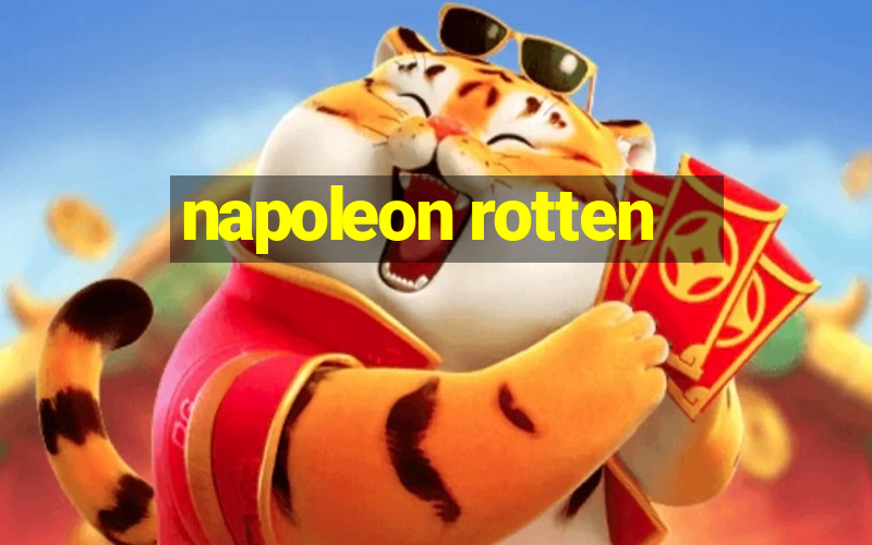 napoleon rotten