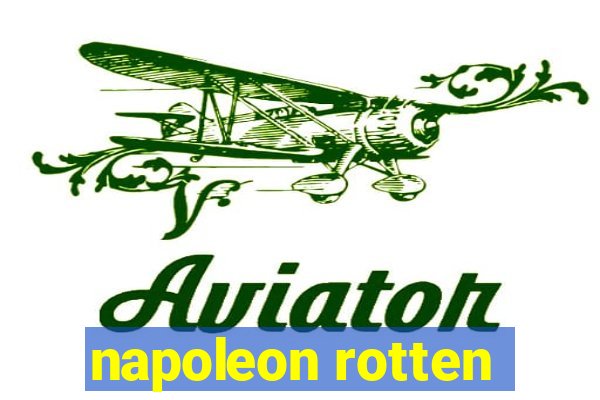 napoleon rotten