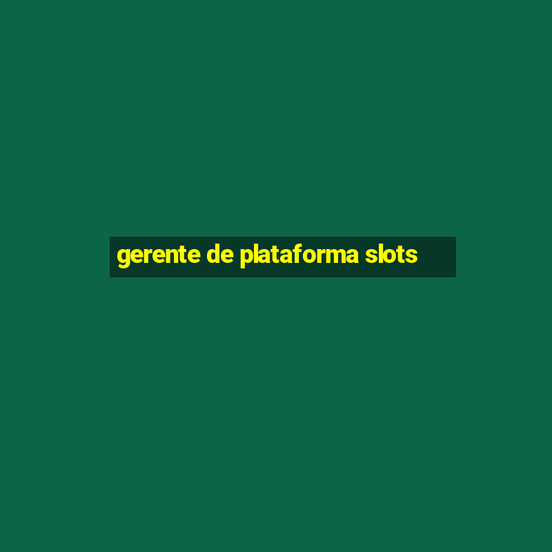 gerente de plataforma slots