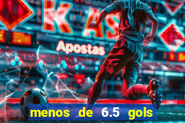 menos de 6.5 gols o que significa