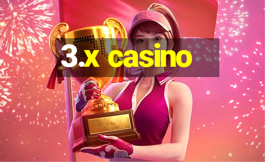 3.x casino