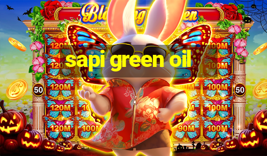 sapi green oil