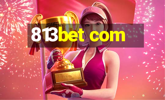 813bet com