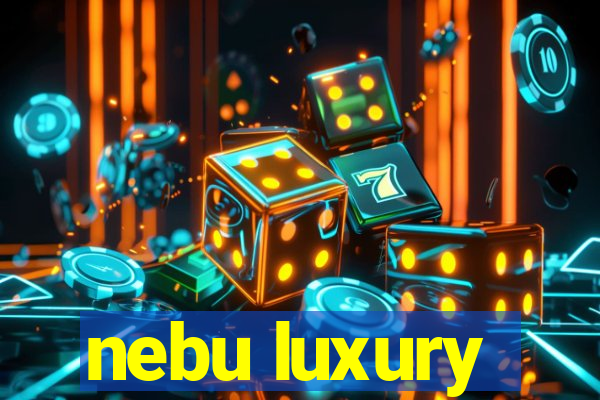 nebu luxury