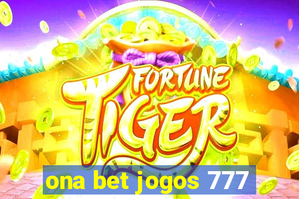 ona bet jogos 777