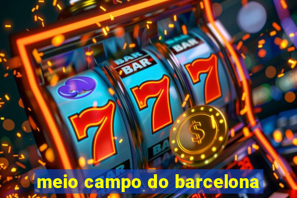 meio campo do barcelona