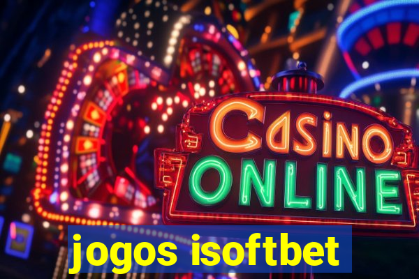 jogos isoftbet